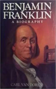 Benjamin Franklin by Carl Van Doren