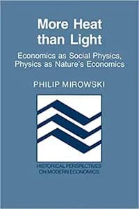 More Heat Than Light: Economics as Social Physics, Physics as Nature's Economics