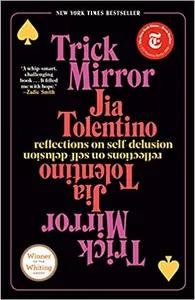 Trick Mirror by Jia Tolentino