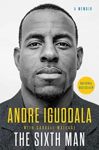 The Sixth Man by Andre Iguodala