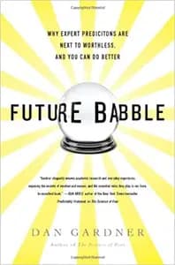 Future Babble: Why Pundits Are Hedgehogs and Foxes Know Best