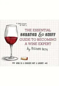 The Essential Scratch and Sniff Guide to Becoming a Wine Expert