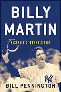 Billy Martin by Bill Pennington