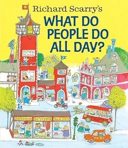 What Do People Do All Day? by Richard Scarry