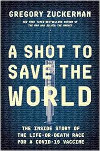 A Shot To Save The World by Gregory Zuckerman