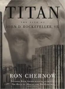 Titan: The Life of John D. Rockefeller, Sr.