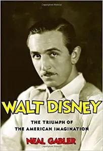 Walt Disney by Neal Gabler