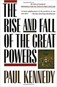 The Rise and Fall of the Great Powers by Paul Kennedy