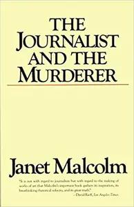 The Journalist and the Murderer by Janet Malcolm