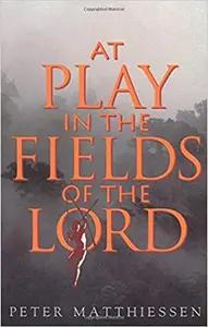 At Play in the Fields of the Lord by Peter Matthiessen