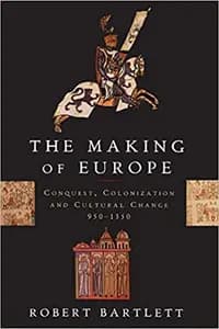 The Making of Europe: Conquest, Colonization, and Cultural Change, 950-1350