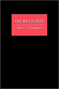 On Bullshit by Harry G. Frankfurt