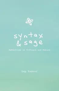 Syntax & Sage: Reflections on Software and Nature