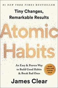 Atomic Habits: An Easy & Proven Way to Build Good Habits & Break Bad Ones