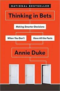 Thinking In Bets by Annie Duke