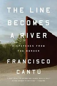 The Line Becomes a River by Francisco CantÃº