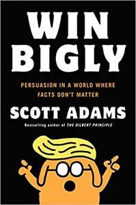 Win Bigly by Scott Adams