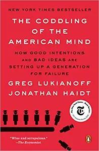 The Coddling of the American Mind by Greg Lukianoff & Jonathan Haidt