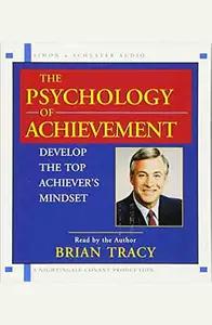 The Psychology of Achievement by Brian Tracy