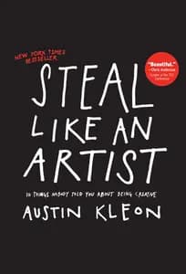 Steal Like an Artist: 10 Things Nobody Told You About Being Creative