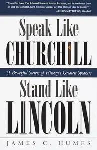 Speak Like Churchill, Stand Like Lincoln by James C. Humes