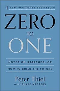 Zero to One: Notes on Startups, or How to Build the Future