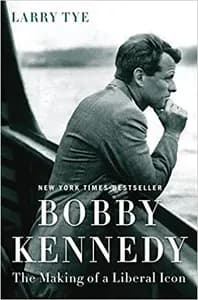 Bobby Kennedy: The Making of a Liberal Icon