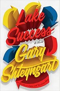 Lake Success by Gary Shteyngart