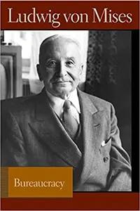 Bureaucracy by Ludwig Von Mises