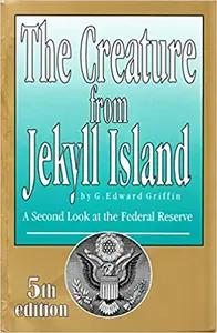 The Creature from Jekyll Island by G. Edward Griffin