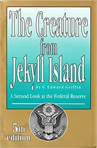 The Creature from Jekyll Island: A Second Look at the Federal Reserve