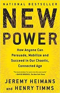 New Power: How Power Works in Our Hyperconnected World - and How to Make It Work for You