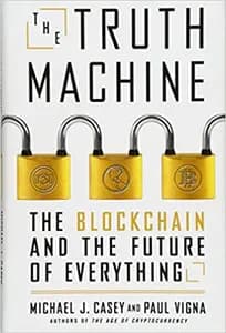 The Truth Machine: The Blockchain and the Future of Everything