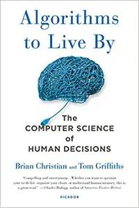 Algorithms to Live By by Brian Christian