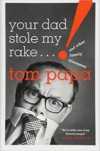 Your Dad Stole My Rake by Tom Papa