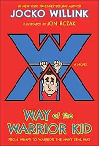 Way of the Warrior Kid: From Wimpy to Warrior the Navy SEAL Way: A Novel