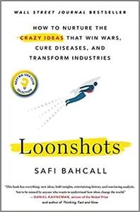 Loonshots by Safi Bahcall