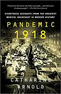 Pandemic 1918 by Catharine Arnold