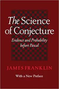 The Science of Conjecture by James Franklin