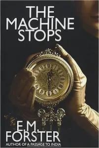 The Machine Stops by E. M. Forster