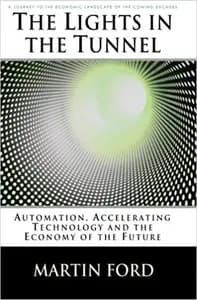 The Lights in the Tunnel: Automation, Accelerating Technology and the Economy of the Future