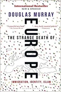 The Strange Death Of Europe: Immigration, Identity, Islam
