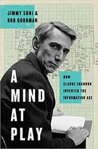 A Mind At Play: How Claude Shannon Invented the Information Age