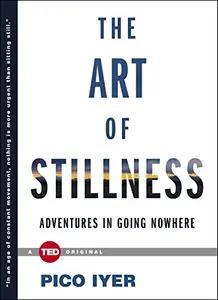 The Art of Stillness by Pico Iyer