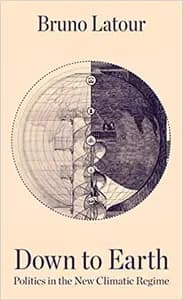 Down to Earth: Politics in the New Climatic Regime