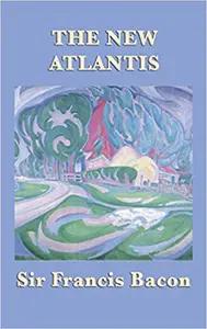 The New Atlantis by Francis Bacon