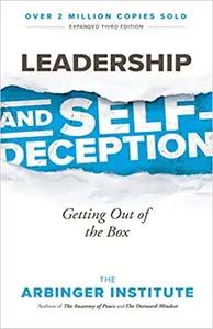 Leadership and Self-Deception by The Arbinger Institute