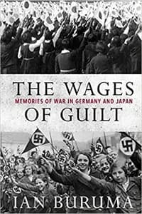 The Wages of Guilt: Memories of War in Germany and Japan