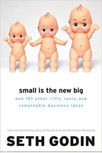 Small Is the New Big by Seth Godin