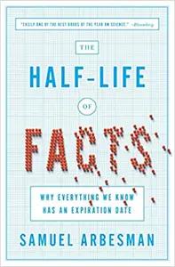 The Half-Life of Facts by Samuel Arbesman